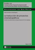 La Traduccion de Proyectos Cinematograficos: Modelo de Analisis Para Los Largometrajes de Ficcion Gallegos 3631664389 Book Cover