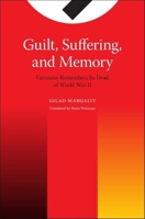 Guilt, Suffering, and Memory: Germany Remembers Its Dead of World War II 0253221331 Book Cover