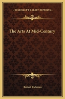 The Arts At Mid-Century 0548439648 Book Cover