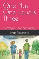 One Plus One Equals Three: A Story of Love and Family B0BZFJ45BL Book Cover