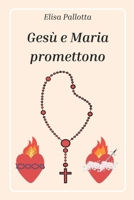 Gesù e Maria promettono (Italian Edition) B0DRYB1FNP Book Cover