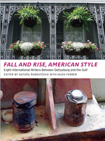 Fall and Rise, American Style: Eight International Writers Between Gettysburg and the Gulf 0982746644 Book Cover