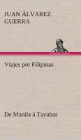Viajes por Filipinas: De Manila á Tayabas 3849526135 Book Cover