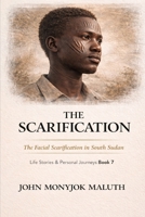 The Scarification: The Facial Scarification in South Sudan 1475065647 Book Cover