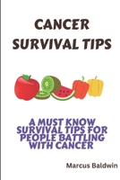 CANCER SURVIVAL TIPS: A must know survival tips for people battling with cancer B0C12DCSYG Book Cover