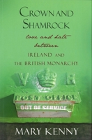 Crown and Shamrock: Love and Hate Between Ireland and the British Monarchy 190549498X Book Cover