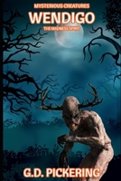 Mysterious Creatures: Wendigo: The Madness Spirit B0CJ4DLHXZ Book Cover