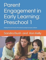 Parent Engagement in Early Learning: Preschool 1: Helping Parents Practice Preschool Learning Concepts at Home 169433578X Book Cover