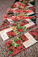 DIY Christmas Table Runner: Christmas Table Runner Patterns to Dress Up Your Table: Festive Christmas Table Runners You'll Love Book B08PH7YWRH Book Cover