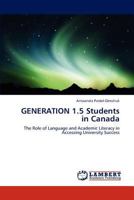 GENERATION 1.5 Students in Canada: The Role of Language and Academic Literacy in Accessing University Success 3846538957 Book Cover