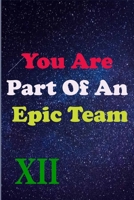 You Are Part Of An Epic Team XII: Coworkers Gifts, Coworker Gag Book, Member, Manager, Leader, Strategic Planning, Employee, Colleague and Friends. B0841D9M1D Book Cover