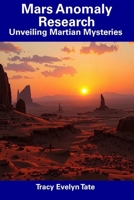 Mars Anomaly Research: Unveiling Martian Mysteries B0DYXZLCDT Book Cover