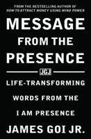 Message from the Presence: Life-Transforming Words from the I AM Presence 1683470621 Book Cover