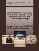 Seminole Nation of Oklahoma v. U. S. U.S. Supreme Court Transcript of Record with Supporting Pleadings 1270620061 Book Cover