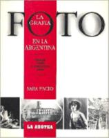 La Fotografia En La Argentina: Desde 1840 a Nuestros Dias (Coleccion Lo Nuestro) 9509536350 Book Cover