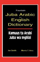 Juba Arabic English Dictionary/Kamuus Ta Arabi Juba Wa Ingliizi B0092JHKVW Book Cover
