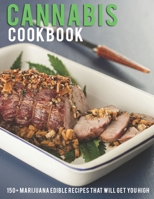 Cannabis Cookbook: 150+ Marijuana Edible Recipes That Will Get You High B08RQSLLLN Book Cover