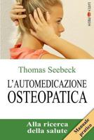 L'Automedicazione Osteopatica: Alla Ricerca Della Salute 3945430321 Book Cover