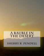 A Bauble in the Desert 1493614746 Book Cover