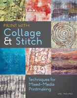 Print with Collage and Stitch: Techniques for Mixed-Media Printmaking 1596685891 Book Cover