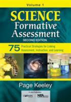 Science Formative Assessment, Volume 1: 75 Practical Strategies for Linking Assessment, Instruction, and Learning 148335217X Book Cover