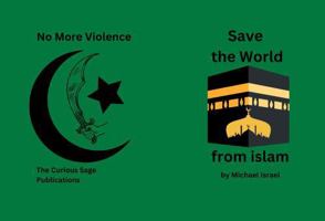 Save the World from islam 1965173063 Book Cover