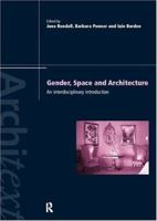 Gender Space Architecture: An Interdisciplinary Introduction (Architext Series) 0415172535 Book Cover