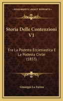 Storia Delle Contenzioni V1: Fra La Podesta Ecclesiastica E La Podesta Civile (1853) 1166762769 Book Cover