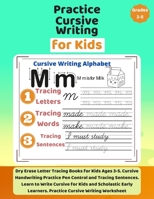Practice Cursive Writing for Kids: Dry Erase Letter Tracing Books for Kids Ages 3-5. Cursive Handwriting Practice Pen Control and Tracing Sentences. ... Learners. Practice Cursive Writing Worksheet B08J16N9PR Book Cover