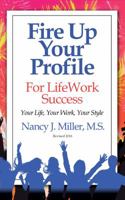Fire Up Your Profile For LifeWork Success 0985053445 Book Cover