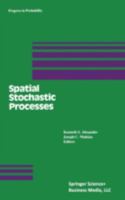 Spatial Stochastic Processes: A Festschrift in Honor of Ted Harris on His Seventieth Birthday 0817634770 Book Cover