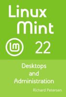 Linux Mint 22: Desktops and Administration 1949857484 Book Cover