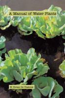 A Manual of Water Plants 1491889268 Book Cover