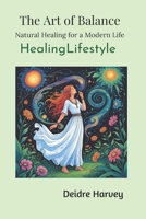 Art of Balance. Natural Healing for a Modern Life. Healing Lifestyle B0G3H9WHWR Book Cover