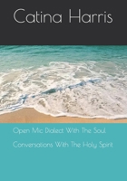 Open Mic Dialect With The Soul: Conversations With The Holy Spirit B08VYDWYGZ Book Cover