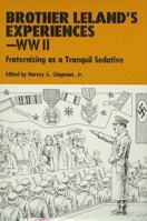 Brother Leland's Experiences-- WWII: Fraternizing as a Tranquil Sedative 0533089395 Book Cover