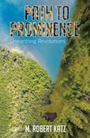 Path to Prominence: Unearthing Revolutions 1662918143 Book Cover
