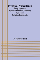 Psychical Miscellanea; Being Papers on Psychical Research, Telepathy, Hypnotism, Christian Science, etc. 9362925761 Book Cover