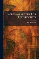 Abraham Kuyper, Een Levensschets (Dutch Edition) 1025257685 Book Cover