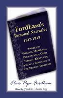 Fordham's Personal Narrative 1817-1818: Travels in Virginia, Maryland, Pennsylvania, Ohio, Indiana, Kentucky; And of a Residence in the Illinois Ter (Heritage Classic) 101346026X Book Cover