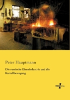 Die Russische Eisenindustrie Und Die Kartellbewegung 3957385016 Book Cover