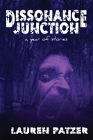 Dissonance Junction: A Year of Stories 1590928709 Book Cover