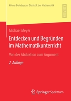 Entdecken und Begr?nden Im Mathematikunterricht : Von der Abduktion Zum Argument 3658323906 Book Cover