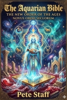 THE AQUARIAN BIBLE: THE NEW ORDER OF THE AGES B0GXGBFW6Q Book Cover