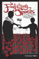 Fighting Spirits: Crossing the Divides of Culture, Religion, and Language 1502442728 Book Cover