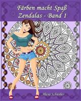 F�rben Macht Spa� - Zendalas - Band 1: Der Mix Aus Mandalas, Doodles, Tangles 1539449823 Book Cover