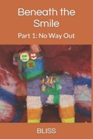 Beneath the Smile: Part 1: No Way Out B0CR9LZBGK Book Cover