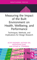 Measuring the Impact of the Built Environment on Health, Wellbeing and Performance: Techniques, Methods, and Implications for Design Research (Health and the Built Environment) 0367414813 Book Cover