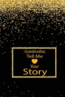 Grandmother,tell me your story: A guided journal to tell me your memories,keepsake questions.This ia a great gift to mom,grandma,nana,aunt and auntie ... their early life like Birthdays and christmas 1652120440 Book Cover