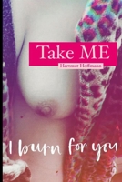 Take Me: I burn for you B0CPWG38HQ Book Cover